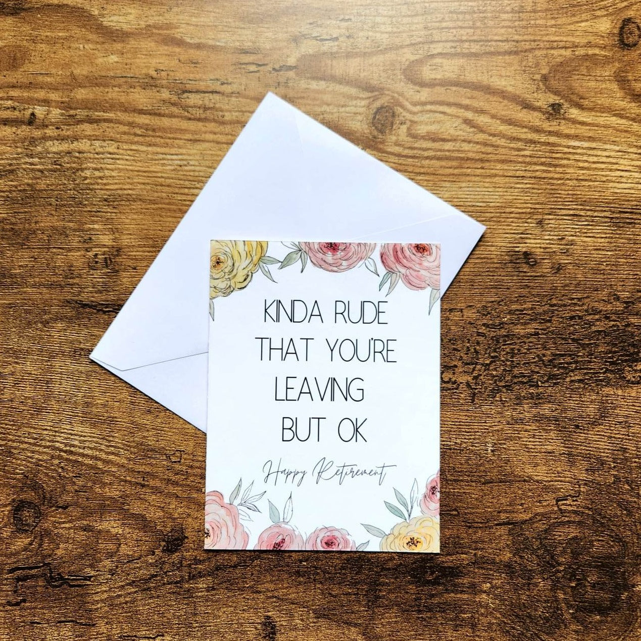 Kinda rude that you're leaving but ok, Happy retirement card, Sarcastic floral card, Congrats on your retirement card, Card for coworker