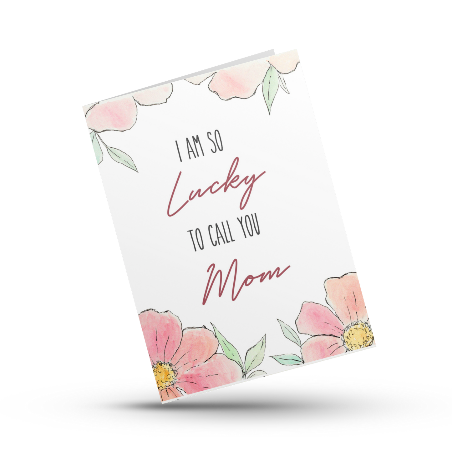 I am so lucky to call you mom, Mother's Day card, Gratitude card for mom, Lucky to have you, Grateful for you mom, Happy Mother's Day