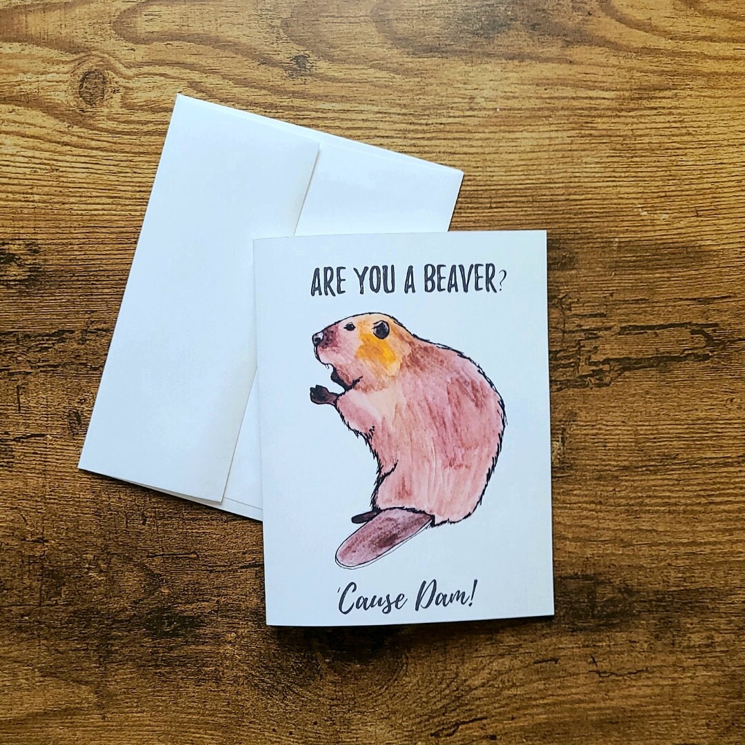 Are you a beaver? 'Cause dam!, Beaver greeting card, Valentine's Day card, Funny anniversary, Beaver pun love card, Just because card, Love
