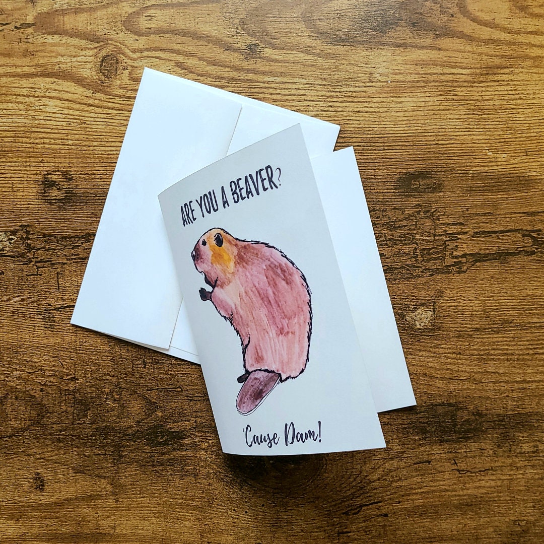 Are you a beaver? 'Cause dam!, Beaver greeting card, Valentine's Day card, Funny anniversary, Beaver pun love card, Just because card, Love