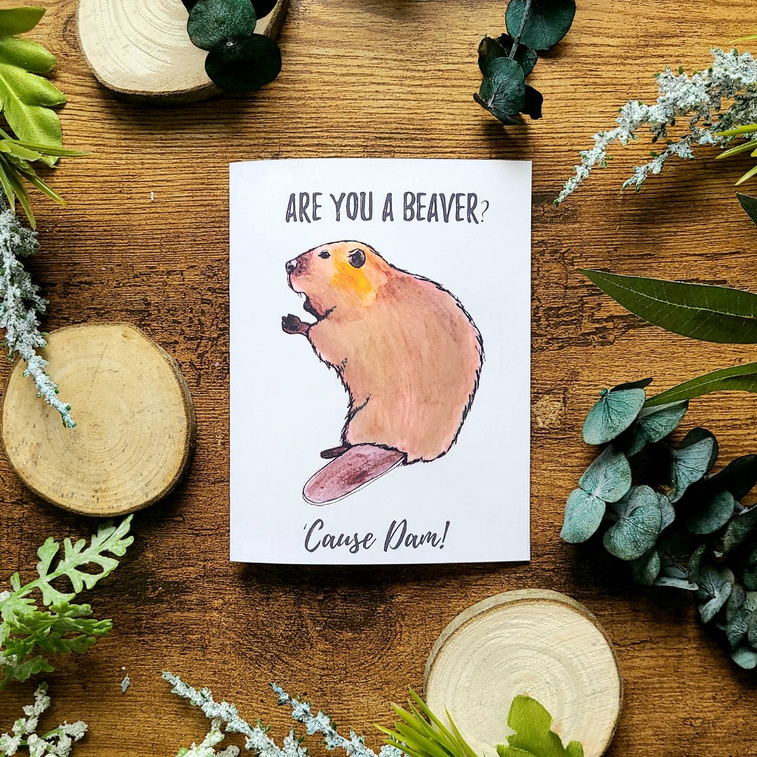 Are you a beaver? 'Cause dam!, Beaver greeting card, Valentine's Day card, Funny anniversary, Beaver pun love card, Just because card, Love