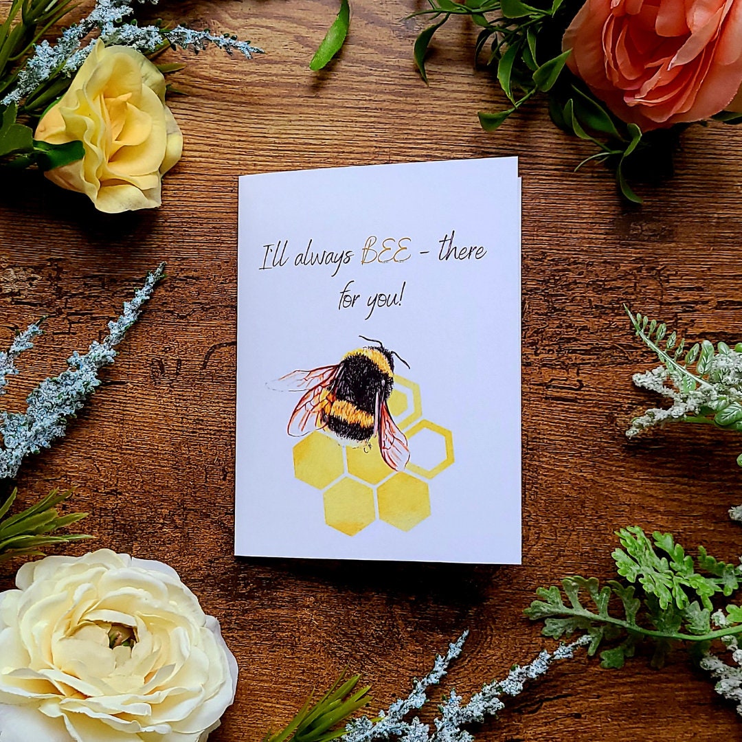 I'll always bee there for you, Thinking of you, Bee pun card, Moral support card, Card for her, Card for him, Card for friend, Sympathy card