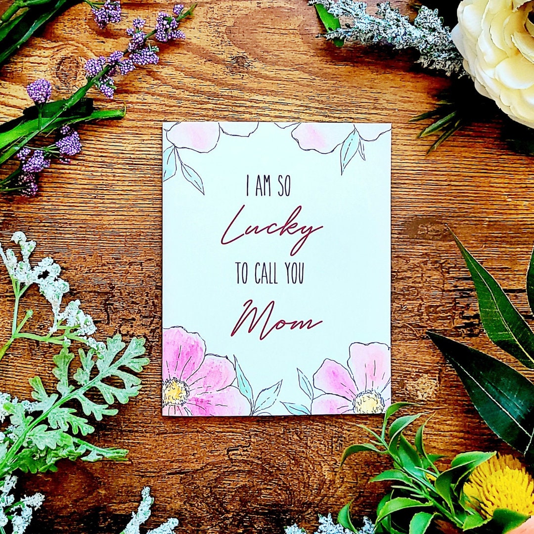 I am so lucky to call you mom, Mother's Day card, Gratitude card for mom, Lucky to have you, Grateful for you mom, Happy Mother's Day