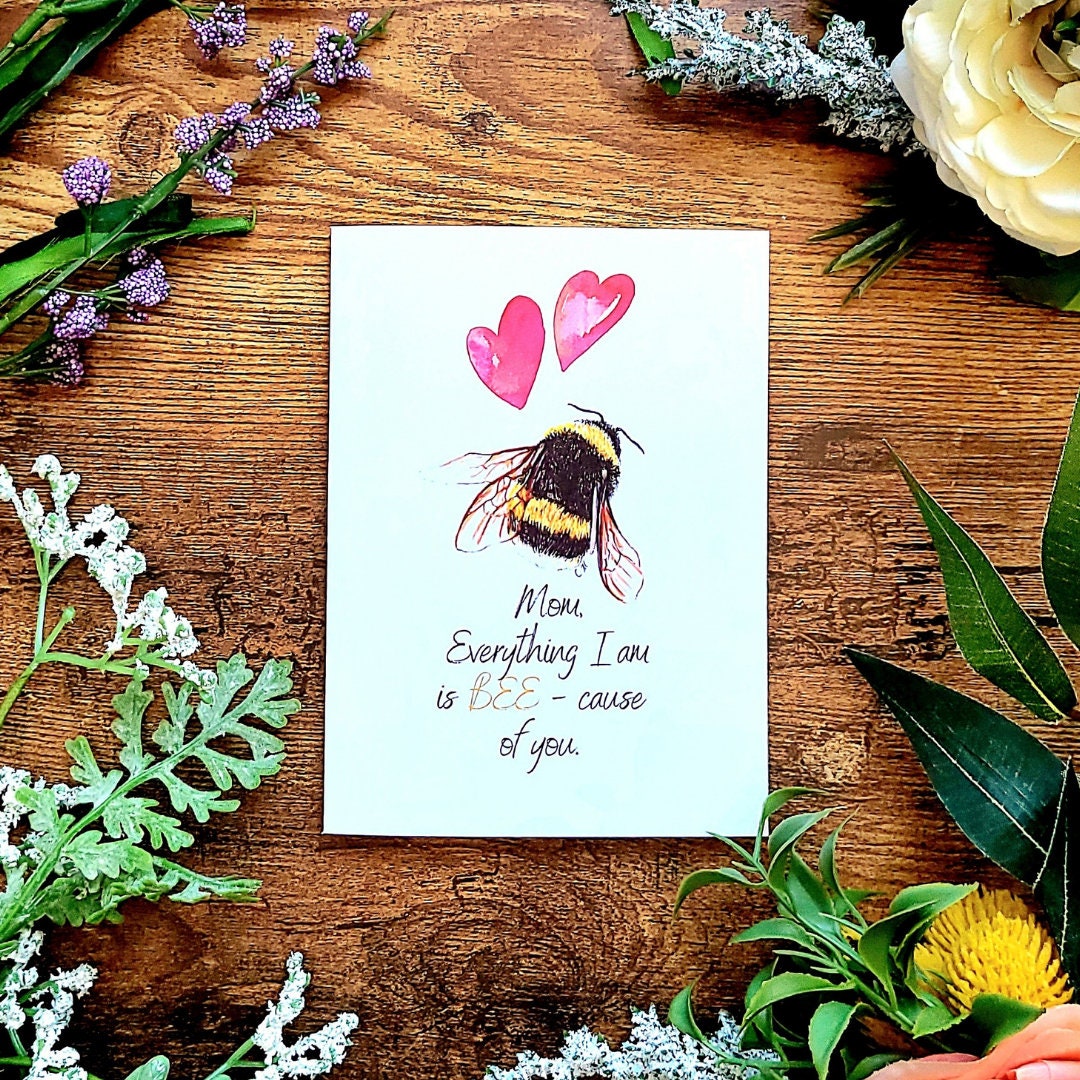 Mom everything I am is because of you, Bee-cause of you mom, Mother's Day card, Bee pun card, Cute bee card for mom, Appreciation card, Love