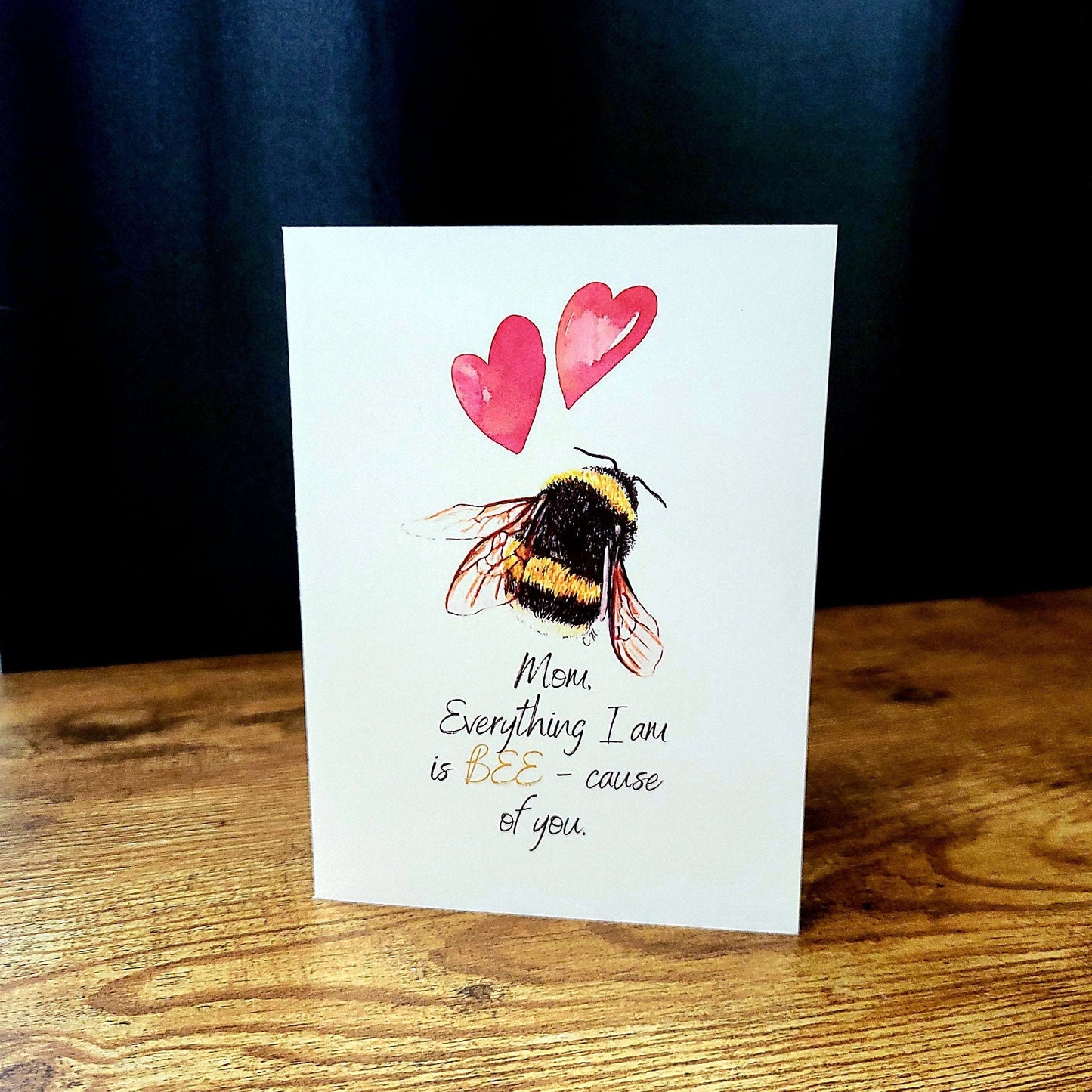 Mom everything I am is because of you, Bee-cause of you mom, Mother's Day card, Bee pun card, Cute bee card for mom, Appreciation card, Love