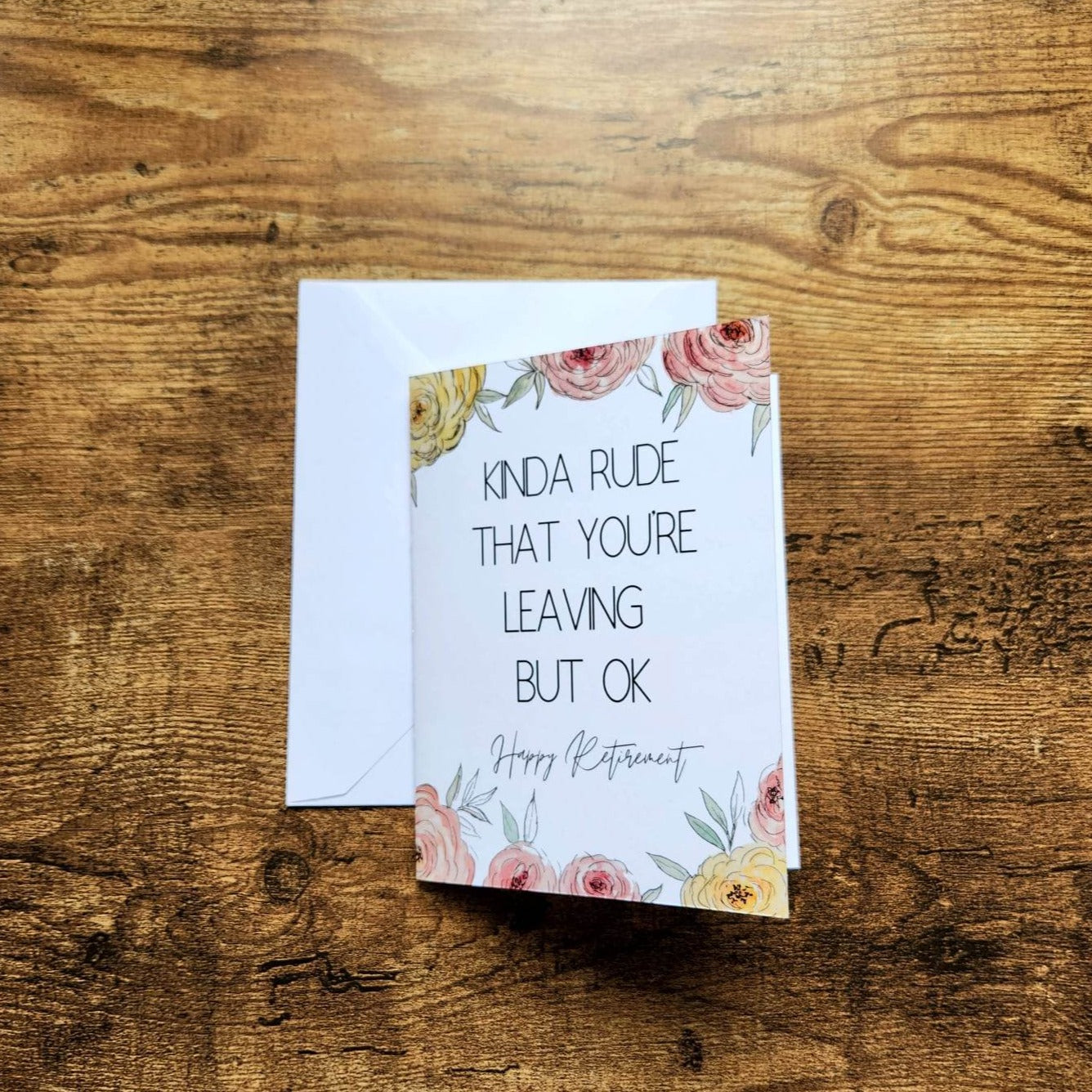 Kinda rude that you're leaving but ok, Happy retirement card, Sarcastic floral card, Congrats on your retirement card, Card for coworker