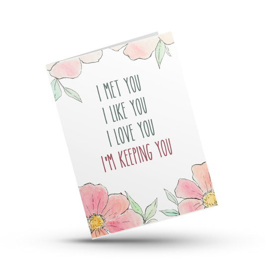 I Met You I Like You I Love You I'm Keeping You, Anniversary Card, Boyfriend Girlfriend, Wife Husband, Funny Couple Card, Best Friend Card