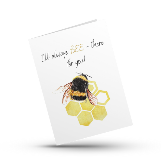 I'll always bee there for you, Thinking of you, Bee pun card, Moral support card, Card for her, Card for him, Card for friend, Sympathy card