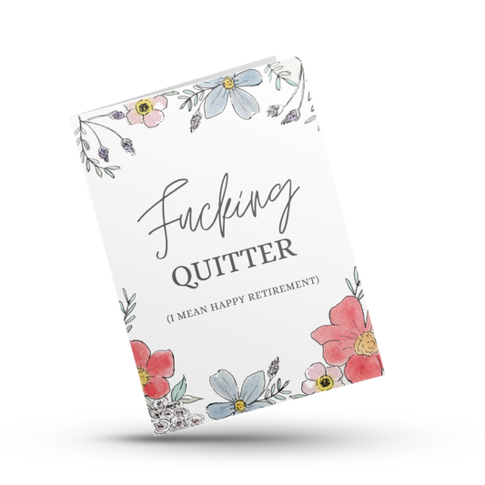 Funny retirement card, Fucking quitter I mean happy retirement, Congratulations on your retirement, Floral swear card, Boss,Coworker goodbye