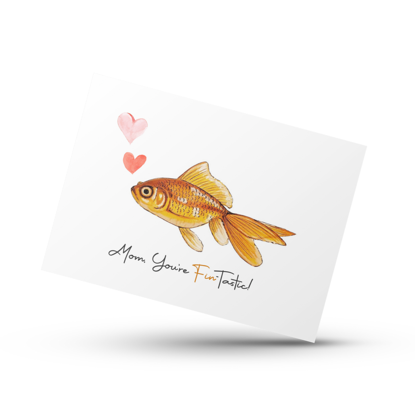 Mom your fin-tastic, Mother’s Day greeting card, Card for Mom, Funny animal card, Goldfish card, Pun card, Appreciation card, I love you mom