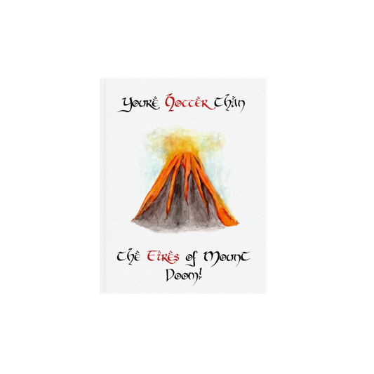 Lord of the Rings art print, Hotter than the fires of Mount Doom, LOTR decor, Sexy hobbit, Nerdy home decor, The one ring artwork, Art print