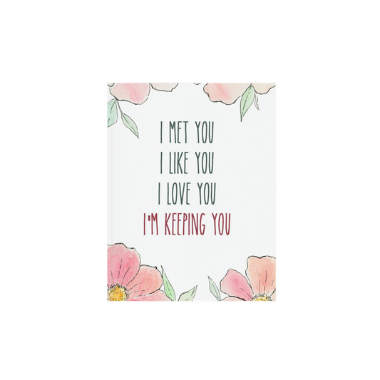 I met you I like you I love you I'm keeping you, Anniversary gift, Wedding gift, Bedroom decor, Floral art print, Home decor, Love gift