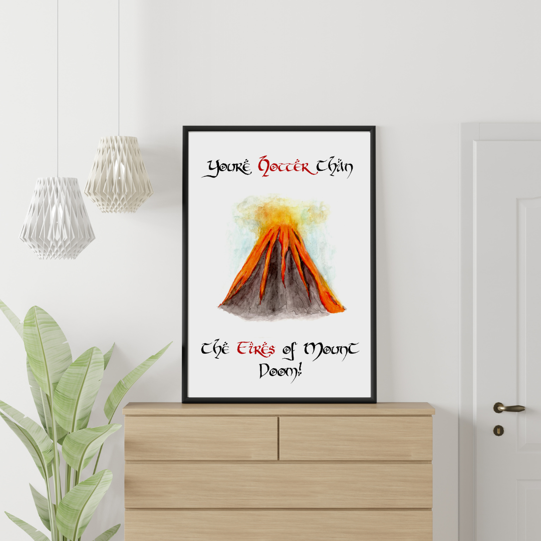 Lord of the Rings art print, Hotter than the fires of Mount Doom, LOTR decor, Sexy hobbit, Nerdy home decor, The one ring artwork, Art print