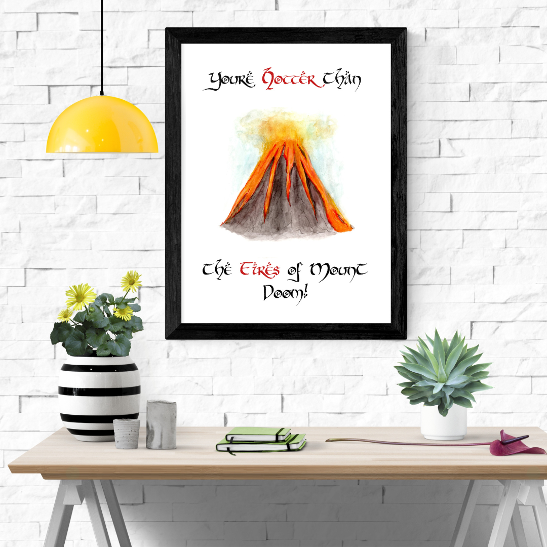 Lord of the Rings art print, Hotter than the fires of Mount Doom, LOTR decor, Sexy hobbit, Nerdy home decor, The one ring artwork, Art print